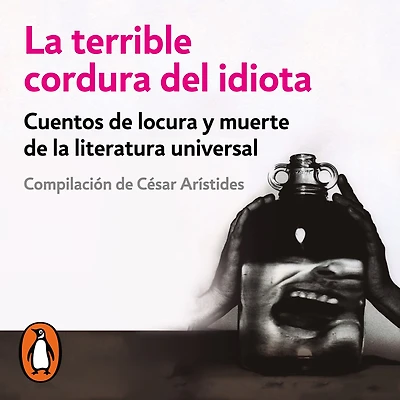 la terrible cordura del idiota: Cuentos de locura y muerte literatura universal