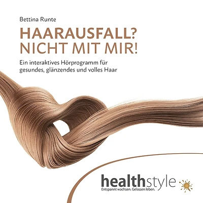 HAARAUSFALL? NICHT MIT MIR!: Ein interaktives Hörprogramm fu¿r gesundes, glänzendes und volles Haar