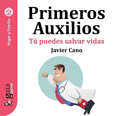 Guíaburros: Primeros auxilios: Tú puedes salvar vidas