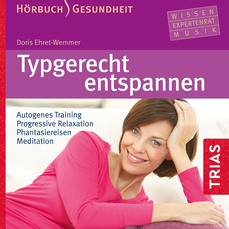 Typgerecht entspannen (Hörbuch): Autogenes Training Progressive Relaxation Phantasiereisen Meditation