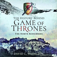 The History Behind Game of Thrones: North Remembers