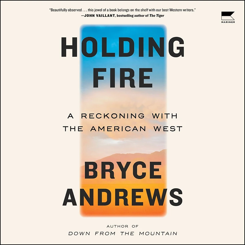 Holding Fire: A Reckoning with the American West