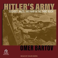 Hitler's Army: Soldiers, Nazis, and War the Third Reich