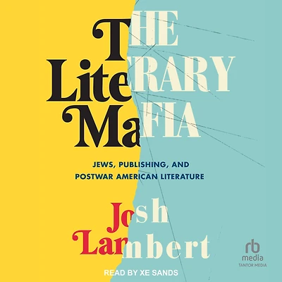 The Literary Mafia: Jews, Publishing, and Postwar American Literature
