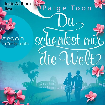 Du schenkst mir die Welt (Ungekürzte Lesung)