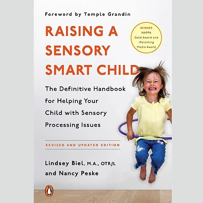 Raising a Sensory Smart Child: The Definitive Handbook for Helping Your Child with Processing Issues, Revised and Updated Edition