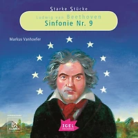 Starke Stücke. Ludwig van Beethoven. Sinfonie Nr. 9 (Abridged)