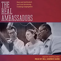 The Real Ambassadors: Dave and Iola Brubeck Louis Armstrong Challenge Segregation