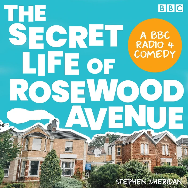 The Secret Life of Rosewood Avenue: A BBC Radio 4 comedy