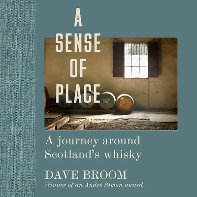A Sense of Place: journey around Scotland's whisky