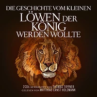 Die Geschichte vom kleinen Löwen der König werden wollte (Abridged)