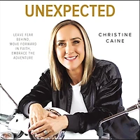 Unexpected: Leave Fear Behind, Move Forward Faith, Embrace the Adventure