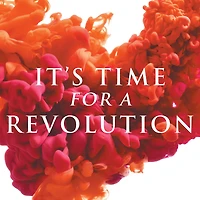 It's Time for a Revolution