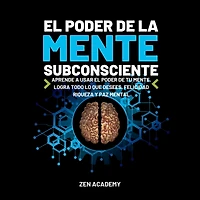 El Poder de la Mente Subconsciente: Aprende a usar el poder de tu mente. Logra todo lo que desees. Felicidad riqueza y paz mental