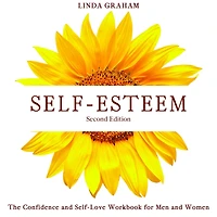Self-Esteem: The Confidence and Self-Love Workbook for Men and Women