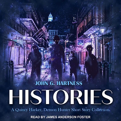 Histories: A Quincy Harker, Demon Hunter Short Story Collection