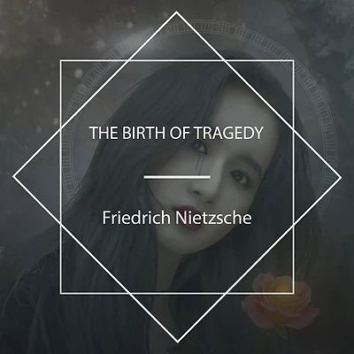 The Birth of Tragedy (Barnes & Noble Library Essential Reading)