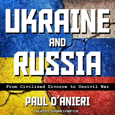 Ukraine and Russia: From Civilized Divorce to Uncivil War
