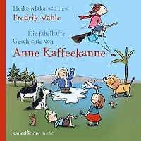Die fabelhafte Geschichte von Anne Kaffeekanne (ungekürzt)