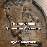 The Anunnaki Sumerian Accounts: Bizarre Archaeology Discoveries Revealing An Alternative Ancient History and the true Origins of civilization