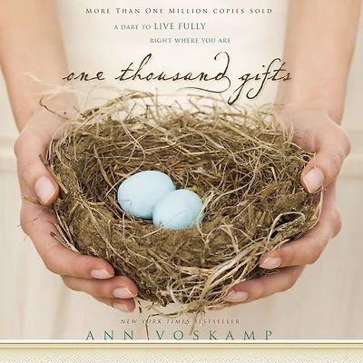 One Thousand Gifts: A Dare to Live Fully Right Where You Are