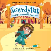 Scaredy Bat and the Sunscreen Snatcher (Scaredy Bat: A Vampire Detective Series, #2)