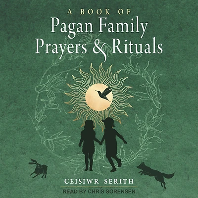 A Book of Pagan Family Prayers and Rituals