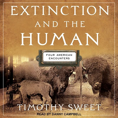 Extinction and the Human: Four American Encounters