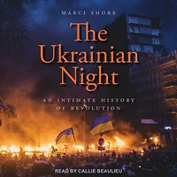 The Ukrainian Night: An Intimate History of Revolution