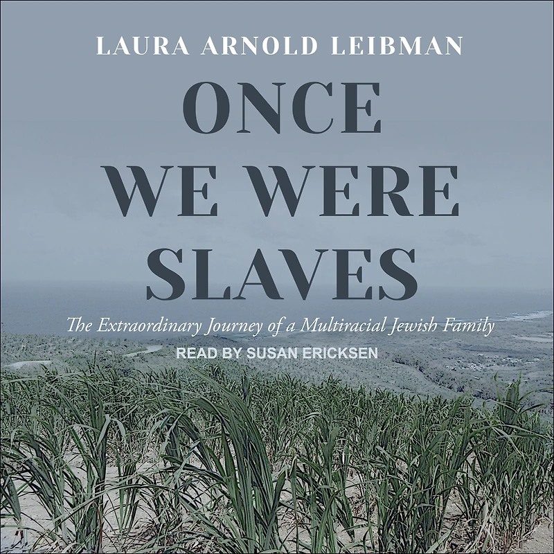 Once We Were Slaves: The Extraordinary Journey of a Multi-Racial Jewish Family