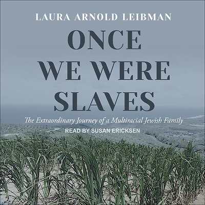 Once We Were Slaves: The Extraordinary Journey of a Multi-Racial Jewish Family
