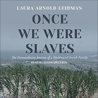Once We Were Slaves: The Extraordinary Journey of a Multi-Racial Jewish Family