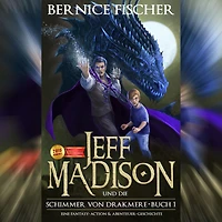 Jeff MaDISoN und die Shimmer von Drakmere: Eine Fantasy Action & Abenteuer Geschichte