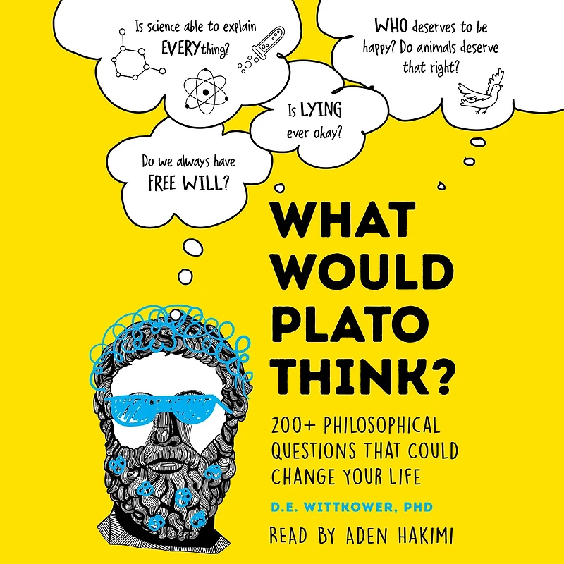 What Would Plato Think?: 200+ Philosophical Questions That Could Change Your Life