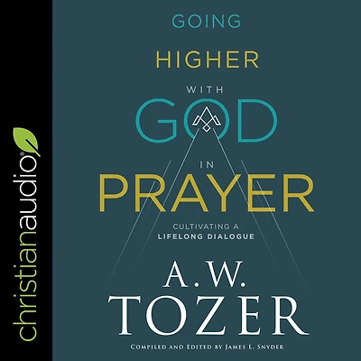 Going Higher with God Prayer: Cultivating a Lifelong Dialogue