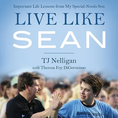 Live Like Sean: Important Life Lessons from My Special-Needs Son