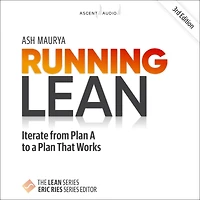Running Lean: Iterate from Plan A to a Plan That Works, 3rd Edition