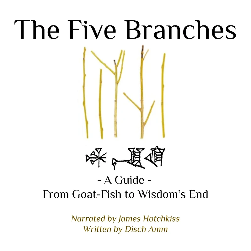 The Five Branches: - A Guide - From Goat-Fish to Wisdom's End (Abridged)