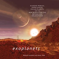 Exoplanets: Diamond Worlds, Super Earths, Pulsar Planets, and the New Search for Life beyondOur Solar System