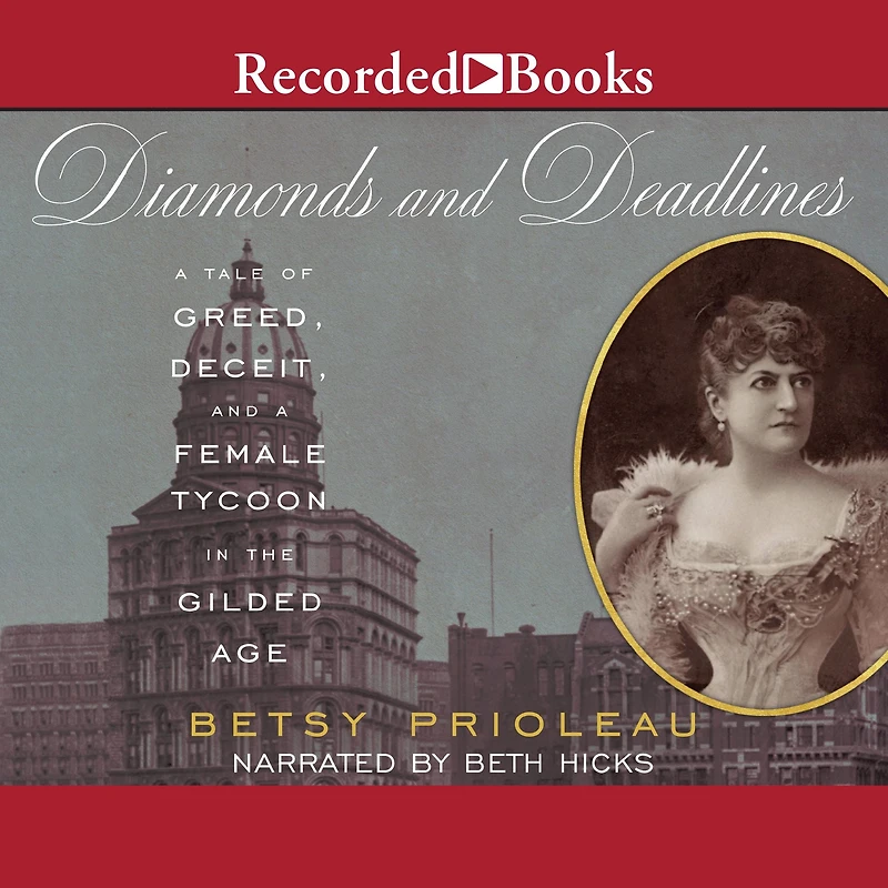Diamonds and Deadlines: a Tale of Greed, Deceit, Female Tycoon New York City's Gilded Age