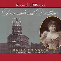 Diamonds and Deadlines: a Tale of Greed, Deceit, Female Tycoon New York City's Gilded Age