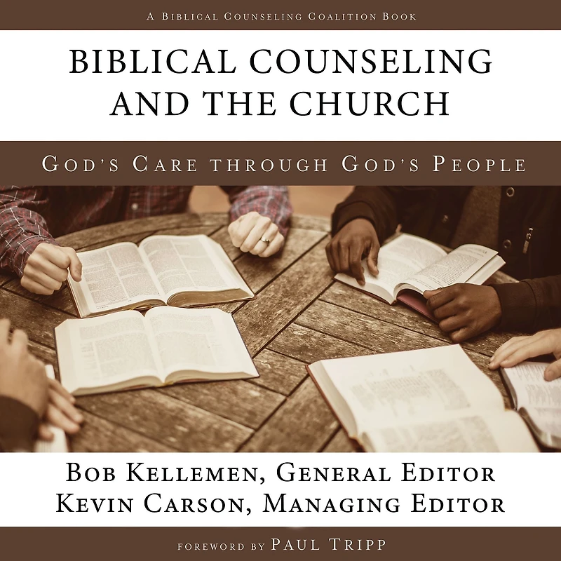 Biblical Counseling and the Church: God's Care Through People