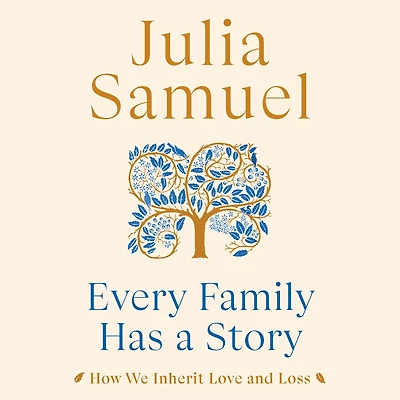 Every Family Has a Story: How We Inherit Love and Loss