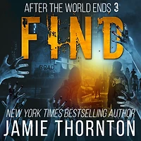 After The World Ends: Find (Book 3): A Zombies Are Human novel
