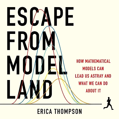 Escape from Model Land: How Mathematical Models Can Lead Us Astray and What We Do About It