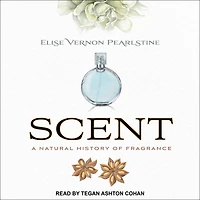 Scent: A Natural History of Fragrance