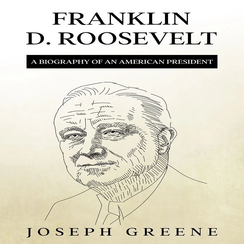 Franklin D. Roosevelt: A Biography of an American President