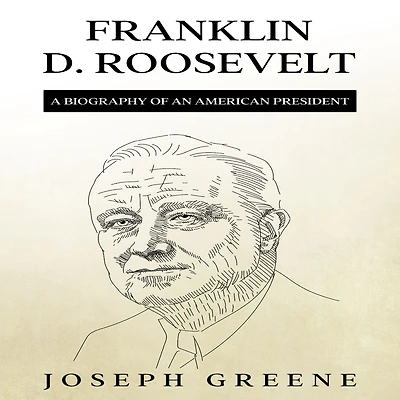 Franklin D. Roosevelt: A Biography of an American President