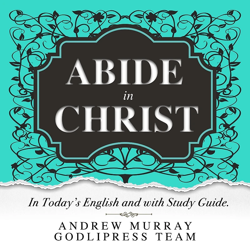 Andrew Murray Abide Christ: Today's English and with Study Guide