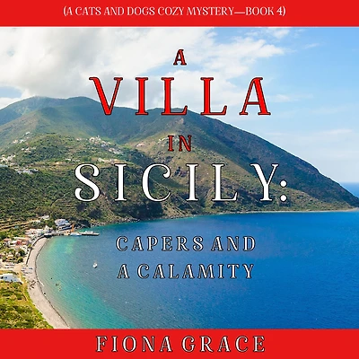 a Villa Sicily: Capers and Calamity (A Cats Dogs Cozy Mystery-Book 4)